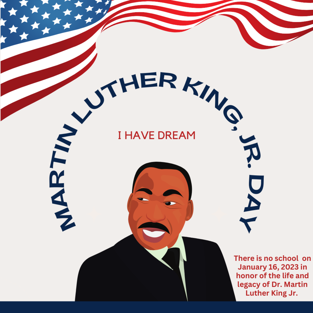 No school on Monday, January 16th for Dr. Martin Luther King Jr. Day